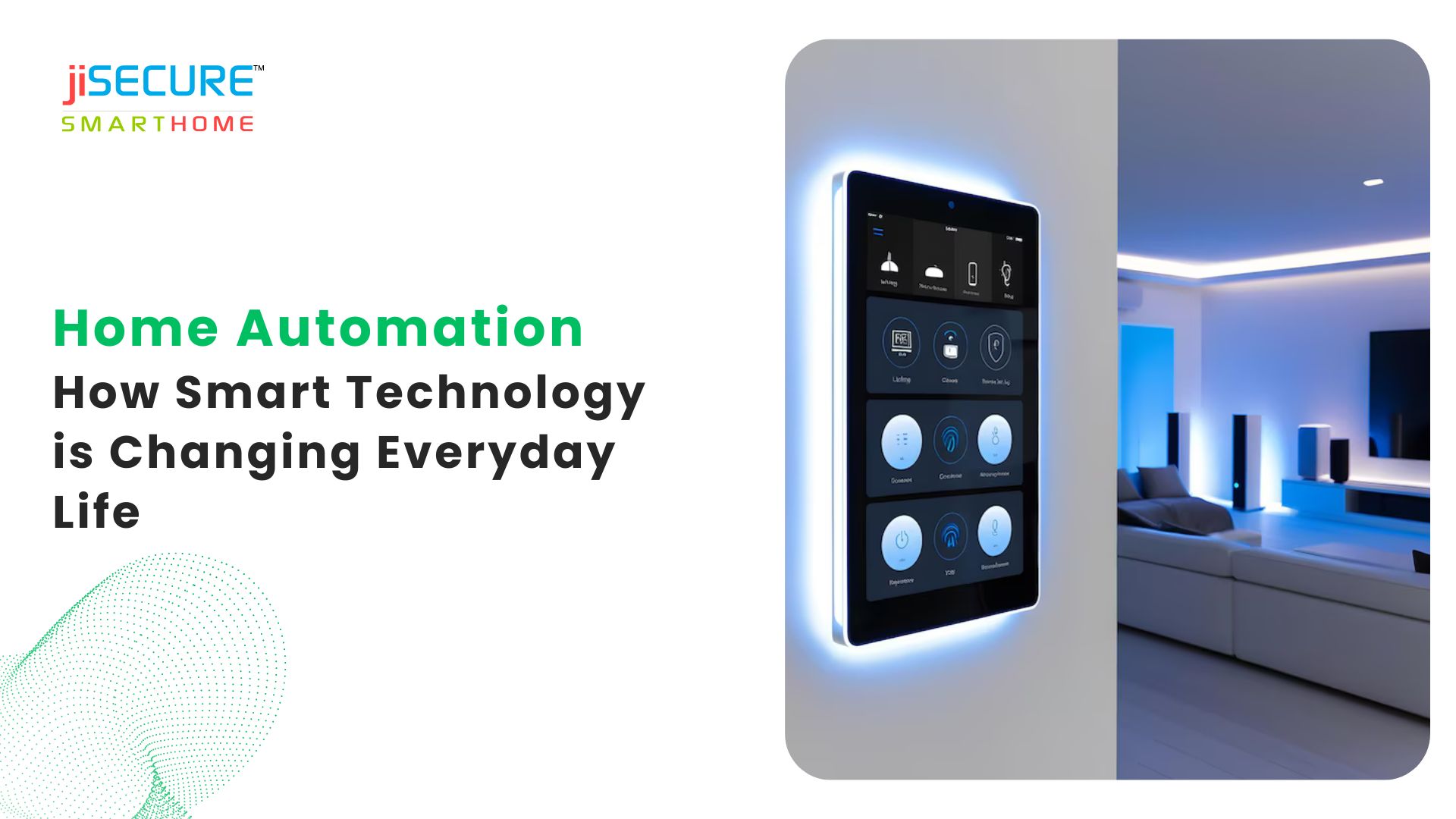 Home Automation: How Smart Technology is Changing Everyday Life