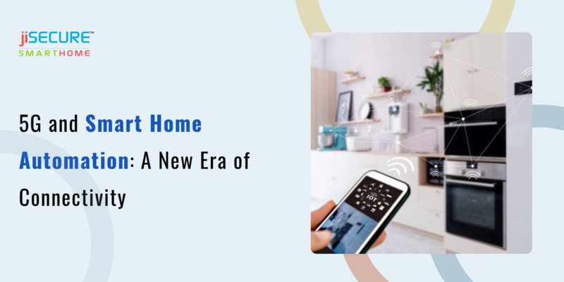5G and Smart Home Automation: A New Era of Connectivity