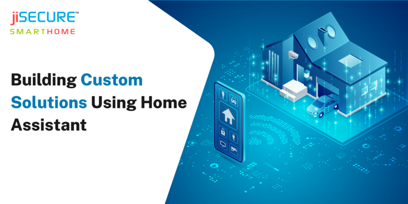 Building Custom Solutions Using Home Assistant